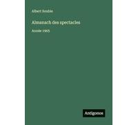Almanach des spectacles: Année 1905