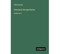 Almanach des spectacles: Année 1911