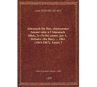 Almanach Du Buc, chansonnier faisant suite à l'Almanach lillois, 3e (5e-8e) année, par L. Debuire (D