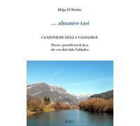 ... Almanco tasi. Canzoniere della Valdadige. Poesie e proerbi noi de seca che ven driti dala Valdadese