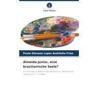 Almeida Júnior, eine brasilianische Seele?: Ein Vorschlag zur Reflexion über das Werk von José Ferraz de Almeida Júnior 2. Auflage
