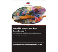 Almeida Júnior, une âme brésilienne ?: Une proposition de réflexion sur l'¿uvre de José Ferraz de Almeida Júnior 2ème Édition