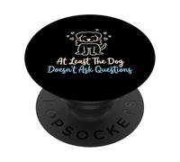 Almeno il cane non fa domande Proprietario del cane PopSockets PopGrip Adesivo