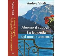 ALMENO IL CAPPELLO - LA LEGGENDA DEL MORTO CONTENTO