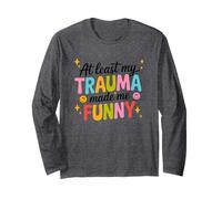 Almeno il mio trauma mi ha reso umorismo divertente Maglia a Manica