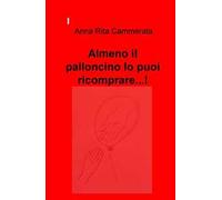 Almeno il palloncino lo puoi ricomprare...!