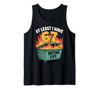 Almeno io Ho 67 Divertente Dumpster Fire 67 Meme di San Valentino Canotta