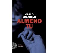 Libri Lucarelli Carlo - Almeno Tu