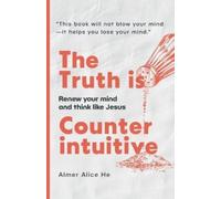 Almer Alice He The Truth is Counterintuitive (Tascabile)
