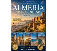 Almería Travel Guide 2026-2027: An Insider's Guide with Maps, Local Secrets and Smart Itineraries