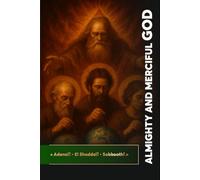 Almighty and Merciful God: « Adonaï! • El Shaddaï! • Sabbaoth! »