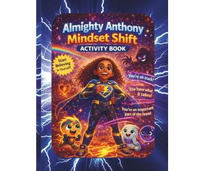 Almighty Anthony Mindset Shift Activity Book for Kids: Faith-Based Coloring, Emotional Learning, and Confidence Building Workbook: Fun Activities to ... Emotions, and Build Confidence Through Faith