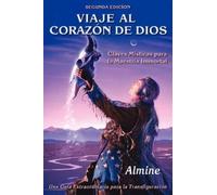 Almine Viaje al Corazón de Dios - Claves Místicas para la Maestría I (Tascabile)