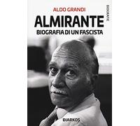 Almirante. Biografia di un fascista