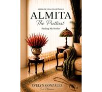 Almita The prettiest: Healing my mother