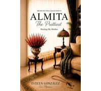 Almita The prettiest: Healing my mother
