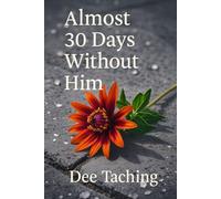 ALMOST 30 DAYS WITHOUT HIM