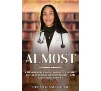 Almost: A memoir for anyone who felt counted out, left behind, or written off and kept going anyway