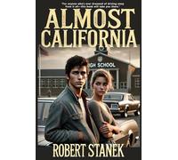 Almost California: A Journey Through Life, Loss, and Finding Yourself