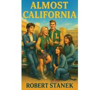 Almost California: A Journey Through Life, Loss, and Finding Yourself