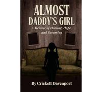 Almost Daddy's Girl: A Memoir of Healing, Hope, and Becoming
