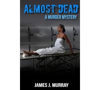 Almost Dead: A Murder Mystery
