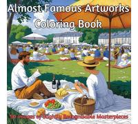 Almost Famous Artworks Coloring Book: Adult Coloring Book for Mindfulness and Peace: Relax and Unwind with Slightly Recognizable Paintings Representing Famous Masterpieces
