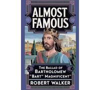 Almost Famous: The Ballad of Bartholomew "Bart" Magnificent