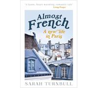 Almost French: A New Life in Paris [Lingua Inglese]