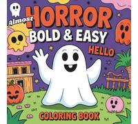 Almost Horror Bold & Easy Halloween Coloring Book: A Spooky, Not-So-Scary Collection of Halloween-Themed Pages for Kids, Featuring Ghosts, Monsters and More