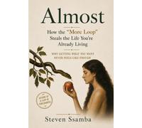 Almost: How The "More Loop" Steals the Life You're Already Living