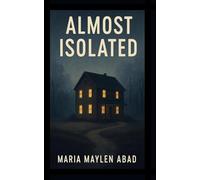 Almost Isolated: Trapped by nature. Haunted by secrets. No one escapes untouched.