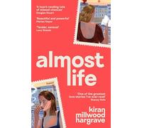 Almost Life: Kiran Millwood Hargrave