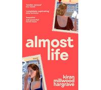 Almost Life: Kiran Millwood Hargrave
