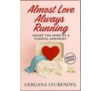 Almost Love, Always Running: Inside The Mind of a Fearful Avoidant