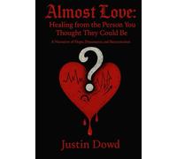 Almost Love: Healing from the Person You Thought They Could Be