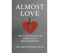 Almost Love: The Psychology of Ambiguous Relationships