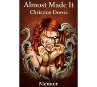 Almost Made It: A Memoir of Survival, Mental Health, and Misinterpretation