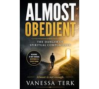 Almost Obedient: The Danger of Spiritual Complacency