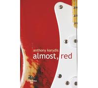 Almost, Red: A life journey full of rock music, love, loss and the power of friendship.