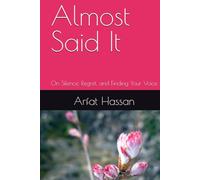 Almost Said It: On Silence, Regret, and Finding Your Voice