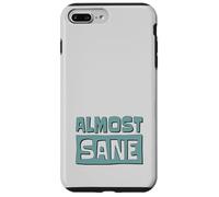 Almost Sane! Follia sarcastica in un mondo folle Custodia per iPhone 7 Plus/8 Plus