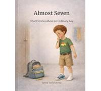 Almost Seven: Short Stories About an Ordinary Boy