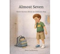 Almost Seven: Short Stories About an Ordinary Boy
