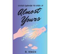 Almost Yours: CLOSE ENOUGH TO FEEL IT