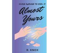 Almost Yours: CLOSE ENOUGH TO FEEL IT (Romance novel) Enemies to Friends to....