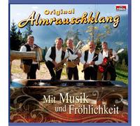 Almrauschklang,Original - Mit Musik und Fröhlichkeit