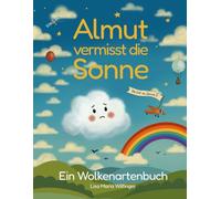 Almut vermisst die Sonne: Ein Wolkenartenbuch