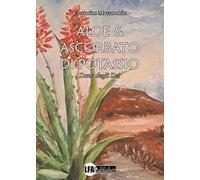 Aloe & ascorbato di potassio. Dono degli Dei