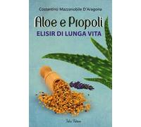 Aloe e propoli. Elisir di lunga vita